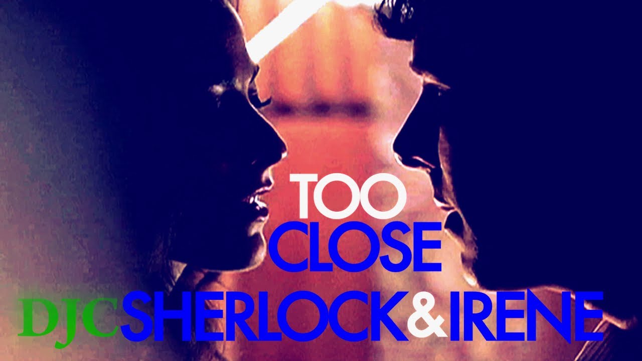 Sherlock & Irene-Too Close