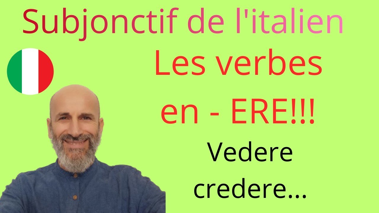 Le subjonctif de l'italien : les verbes en - ERE!