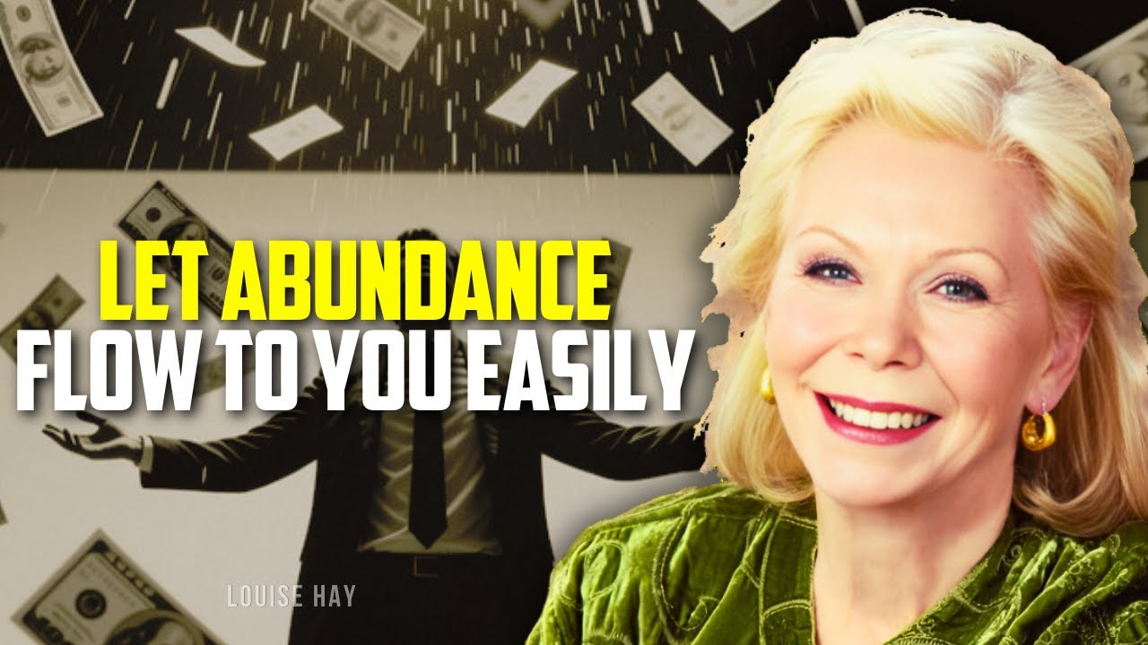 Louise Hay &ndash; Let Abundance Flow to You Easily, Wealth Without Struggle