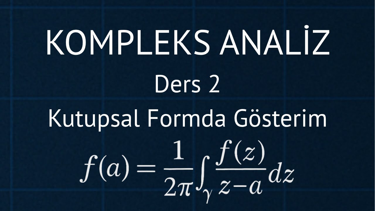 Kompleks Analiz Ders 2: Kutupsal Formda Gösterim
