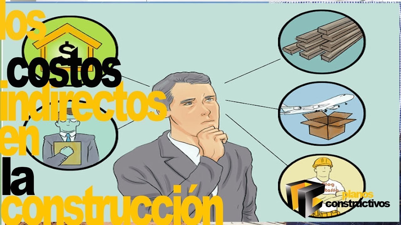 Que son los costos indirectos en la construcción.