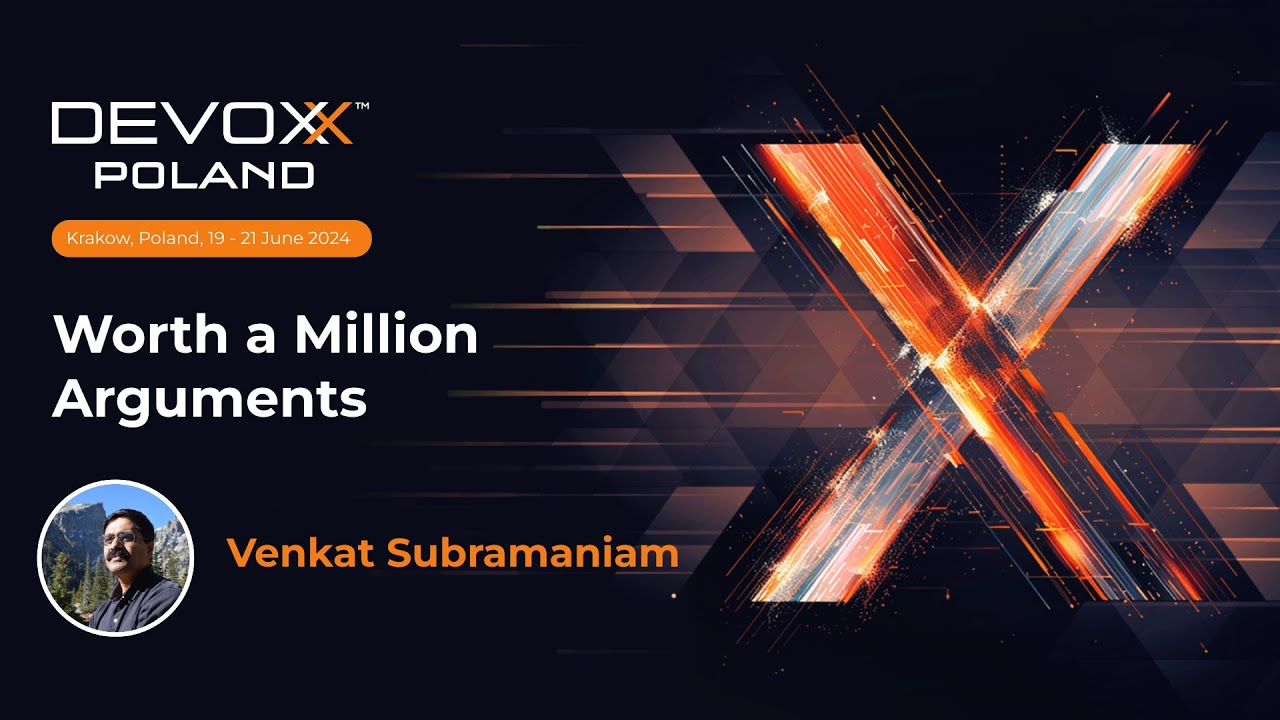 Worth a Million Arguments • Venkat Subramaniam • Devoxx Poland 2024