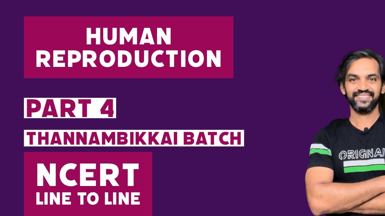 Human Reproduction | Part 4 | NCERT Line to Line | Thannambikkai Batch