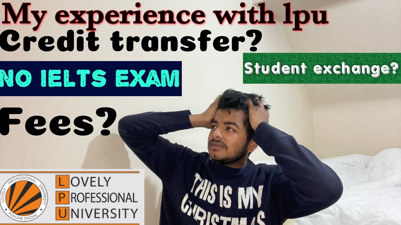 Credit transfer program | lovely professional university | how  I came to uk without a degree??