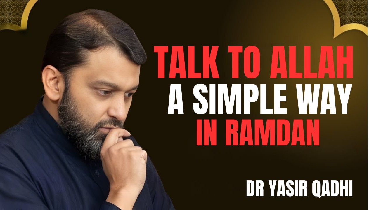 Talk to Allah A Simple Way in Ramadan || THE MOST POWERFUL SPEECH BY DR YASIR QADHI..