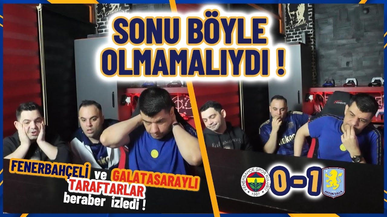 Fanatik Galatasaraylı ve Fenerbahçeliler Beraber İzledi! | FB 0-1 Aston Villa | Avrupa Ligi Tepkisi