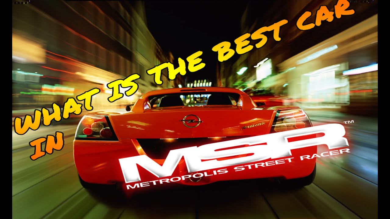 Metropolis Street Racer - Top Tier CARS based on Speed and Acceleration