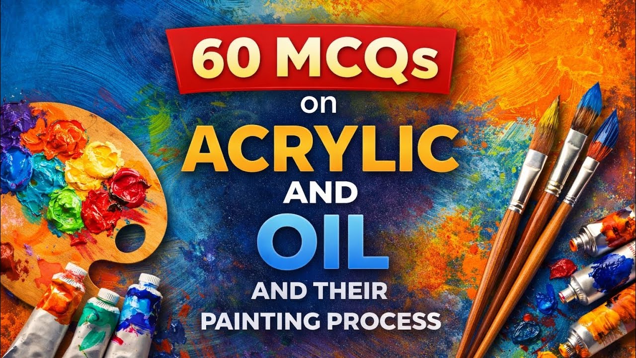 CUET MFA PAINTING exam 60 MCQ FOR ACRYLIC - OIL & Their Painting Process