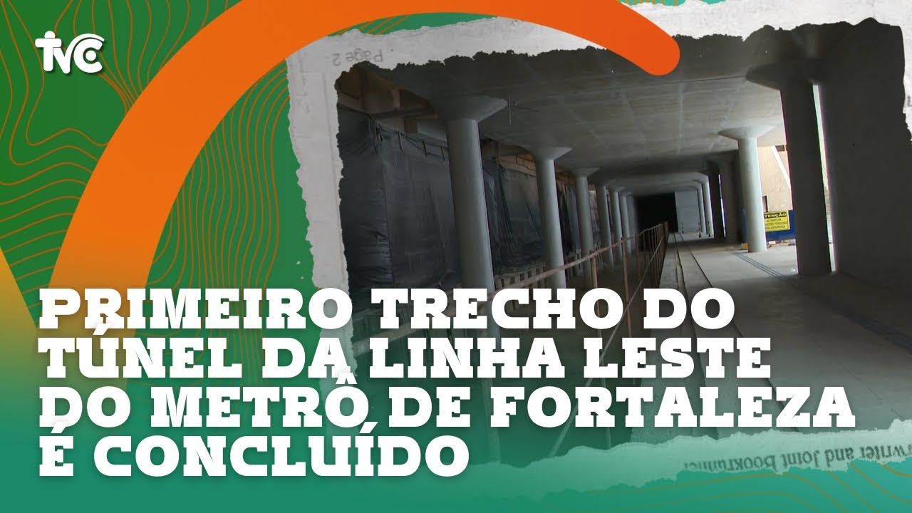 Primeiro trecho do túnel da Linha Leste do Metrô de Fortaleza é concluído