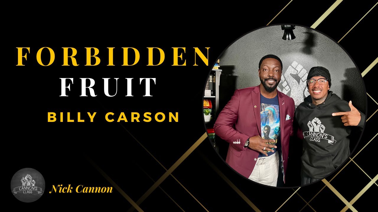 Forbidden Fruit Ft. Billy Carson | Full Episode | Cannon's Class TV