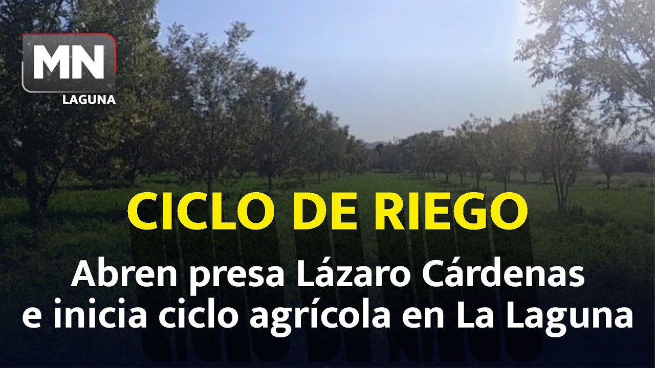 Autorizan 750 millones de m³ para riego en La Laguna