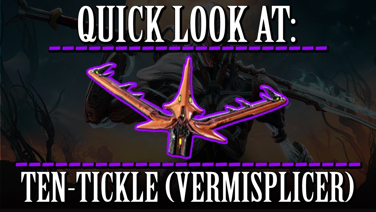 Warframe - Quick Look At: Ten-Tickle (Primary Vermisplicer)