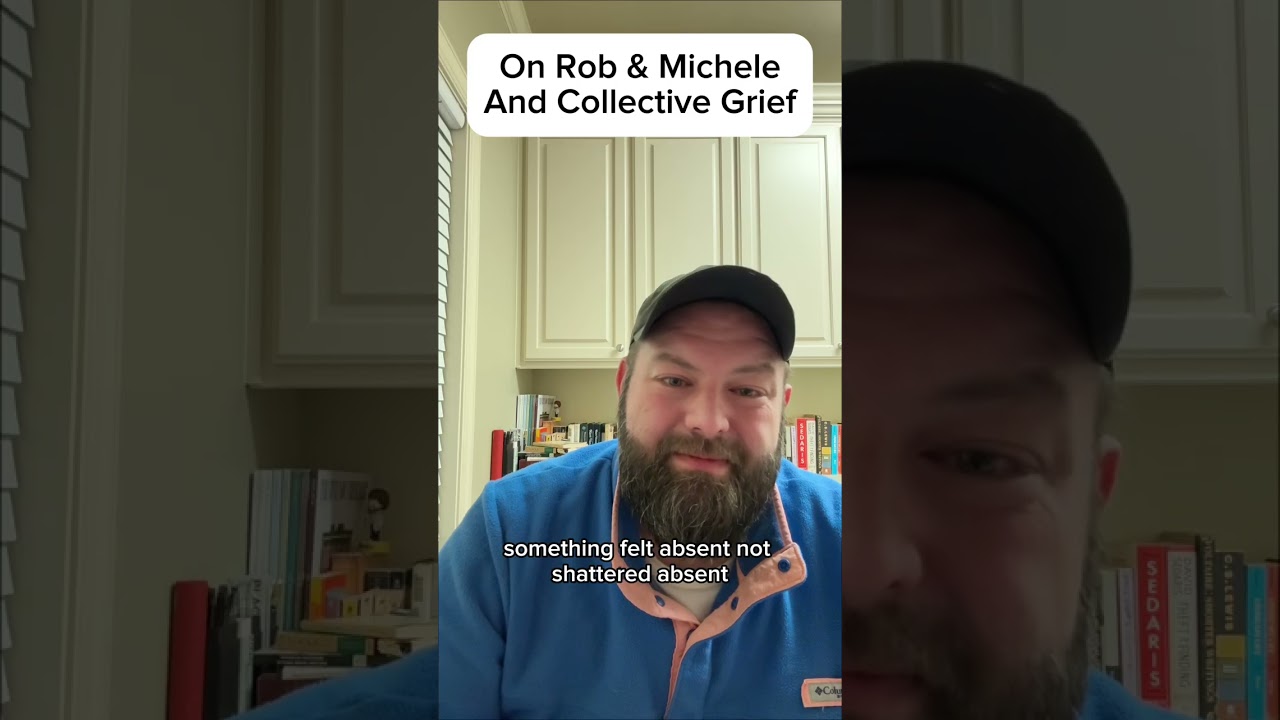 On Rob & Michele & Collective Grief Day 