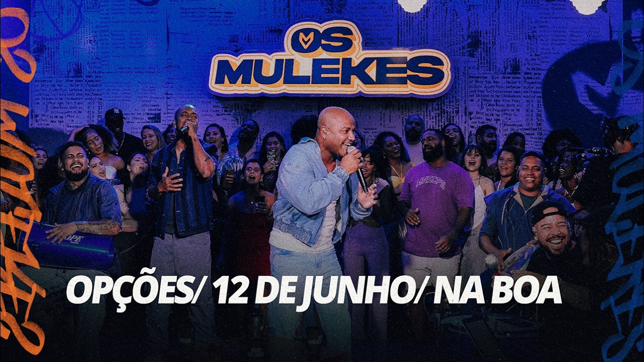 Os Mulekes - Opcoes/ 12 de junho/ Na boa