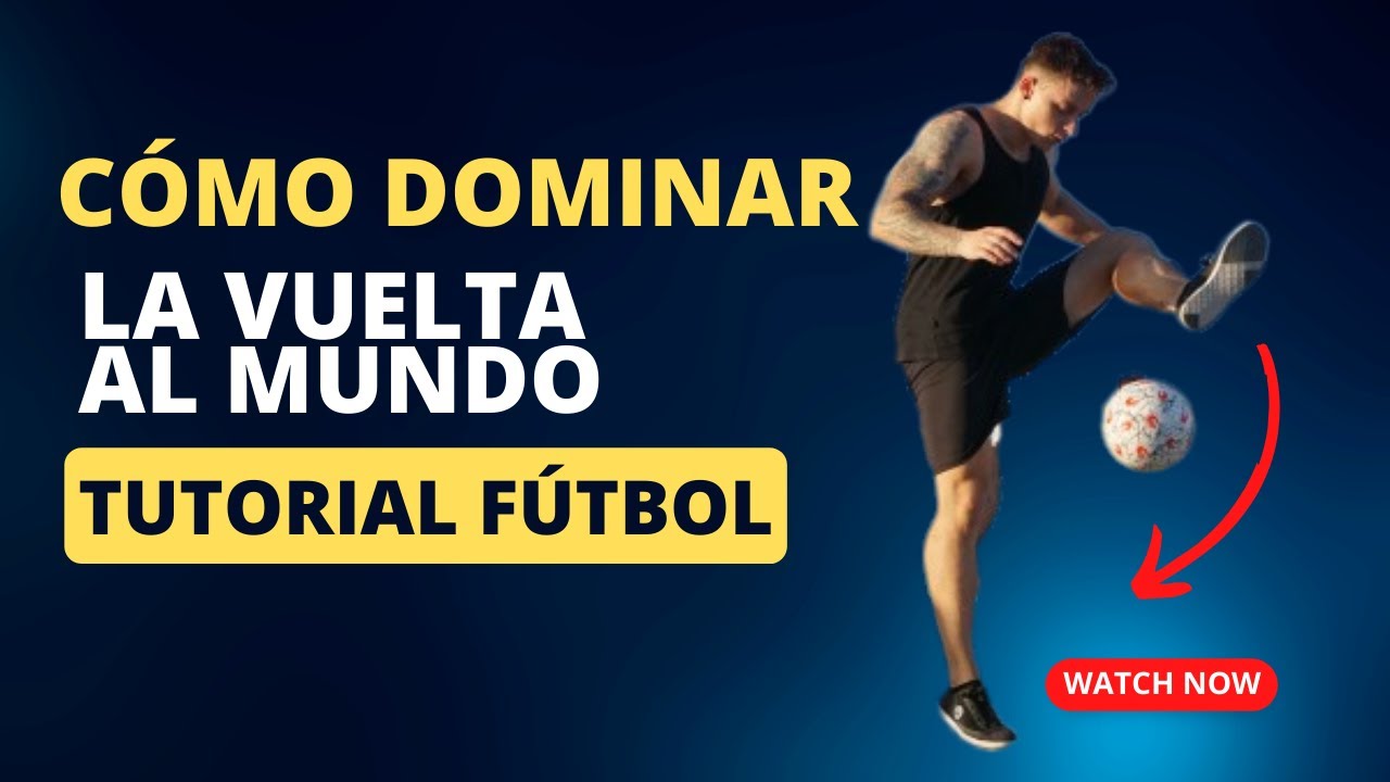 Tutorial Vuelta al Mundo Fútbol