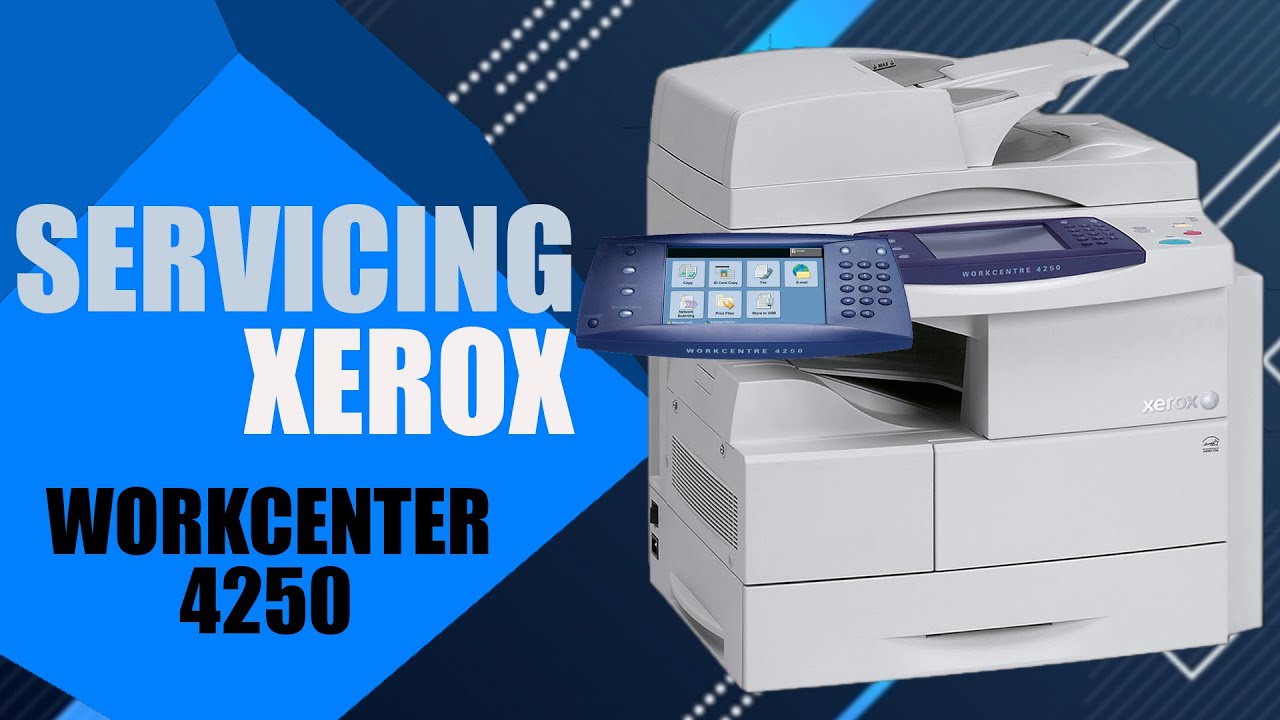 Servicing Xerox Work center 4250 | Repairing