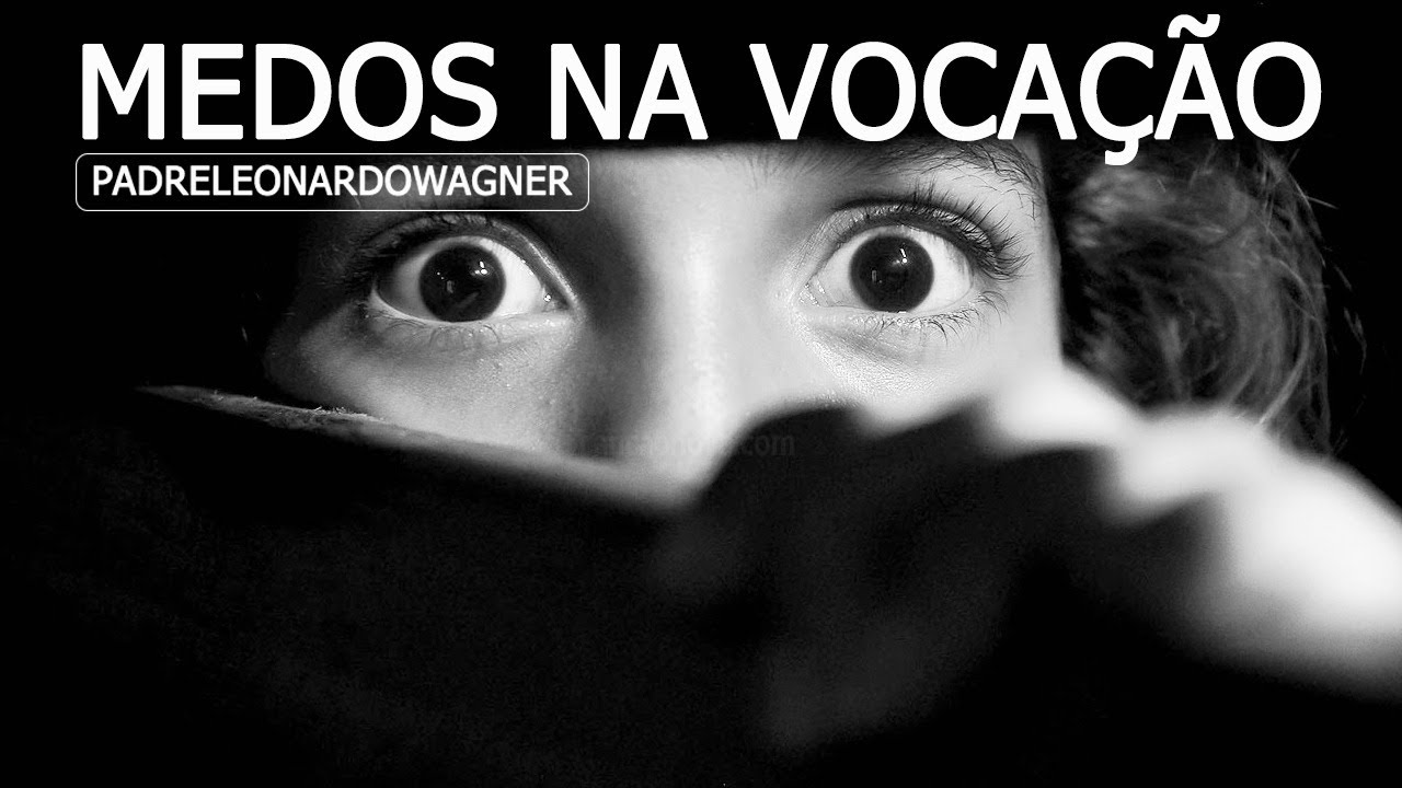 Os medos escondidos na VOCAÇÃO