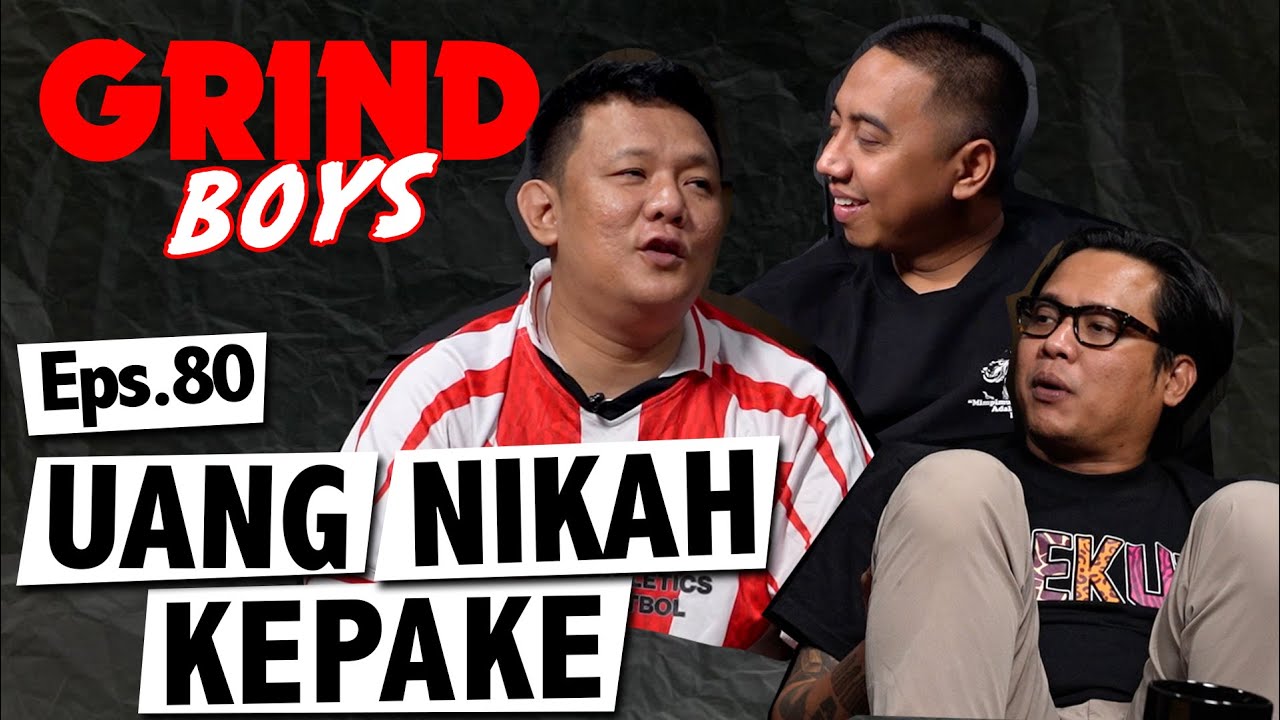 Grind Boys Eps. 80 - "Uang Nikah Kepake"