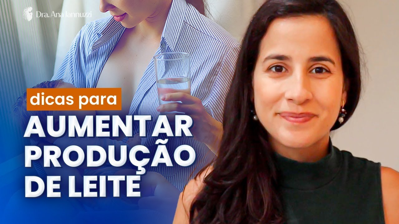Como AUMENTAR a produção de LEITE MATERNO por Dra Ana Jannuzzi