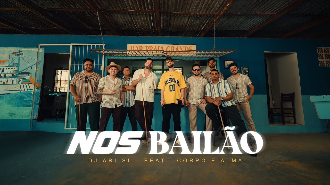 Corpo e Alma & @DJ Ari SL  - Nos Bailão - Vídeo Clipe Oficial