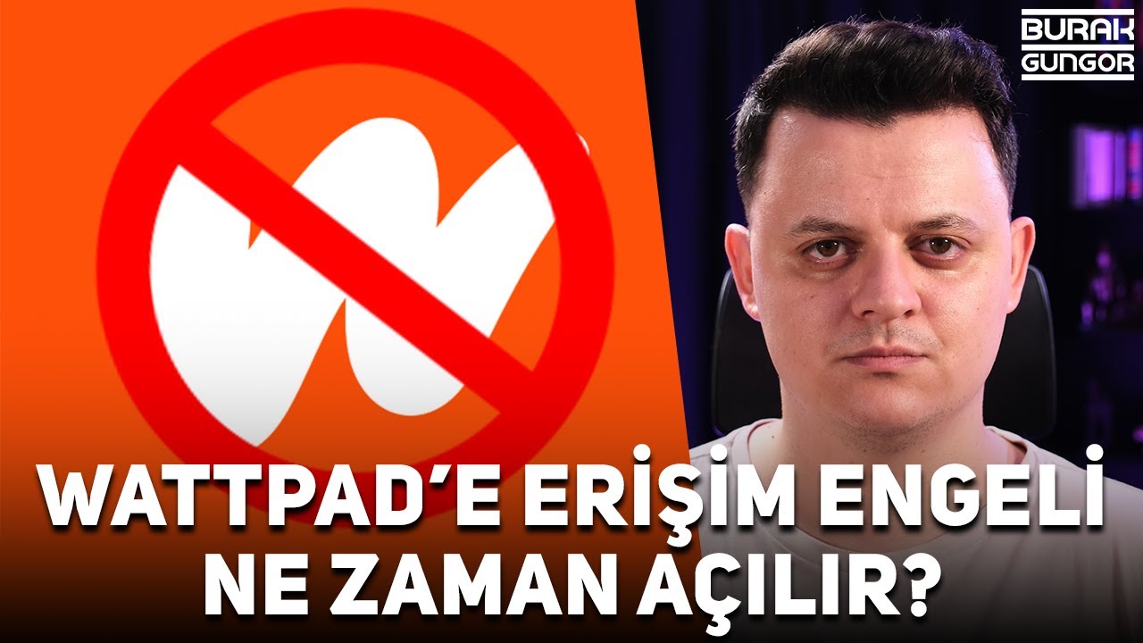 Wattpad Türkiye'de Yasaklandı - Neden Yasaklandı ve Tekrar Açılır mı?