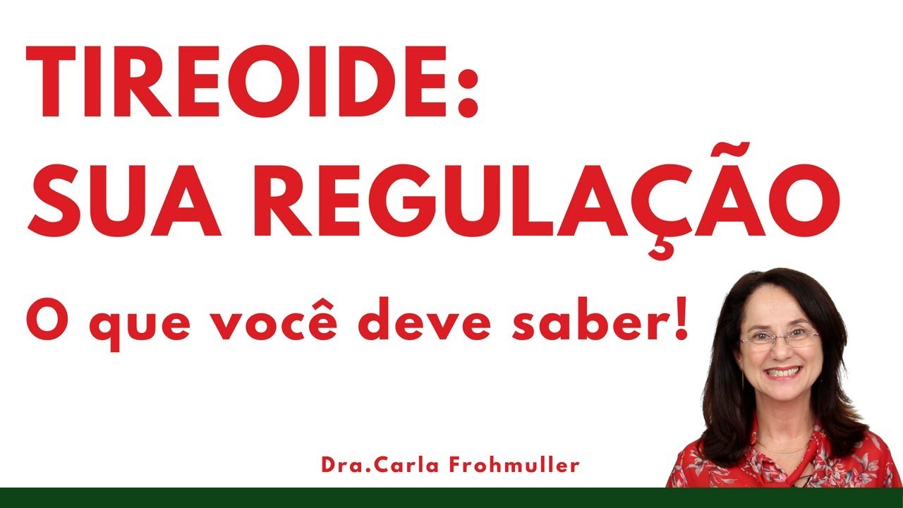 TIREOIDE: SUA REGULAÇÃO - O QUE VOCÊ DEVE SABER