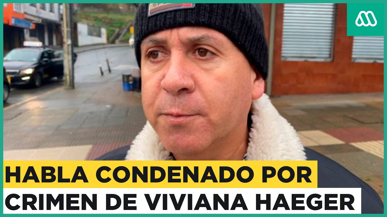 Exclusivo: Habla condenado por crimen de Viviana Haeger tras quedar en libertad condicional
