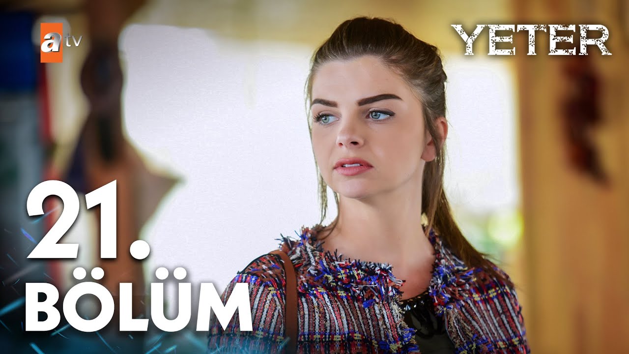 Yeter 21. Bölüm