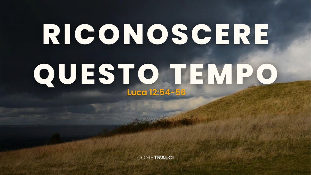 Riconoscere questo tempo | Luca 12:54-56 | Simone Di Palo