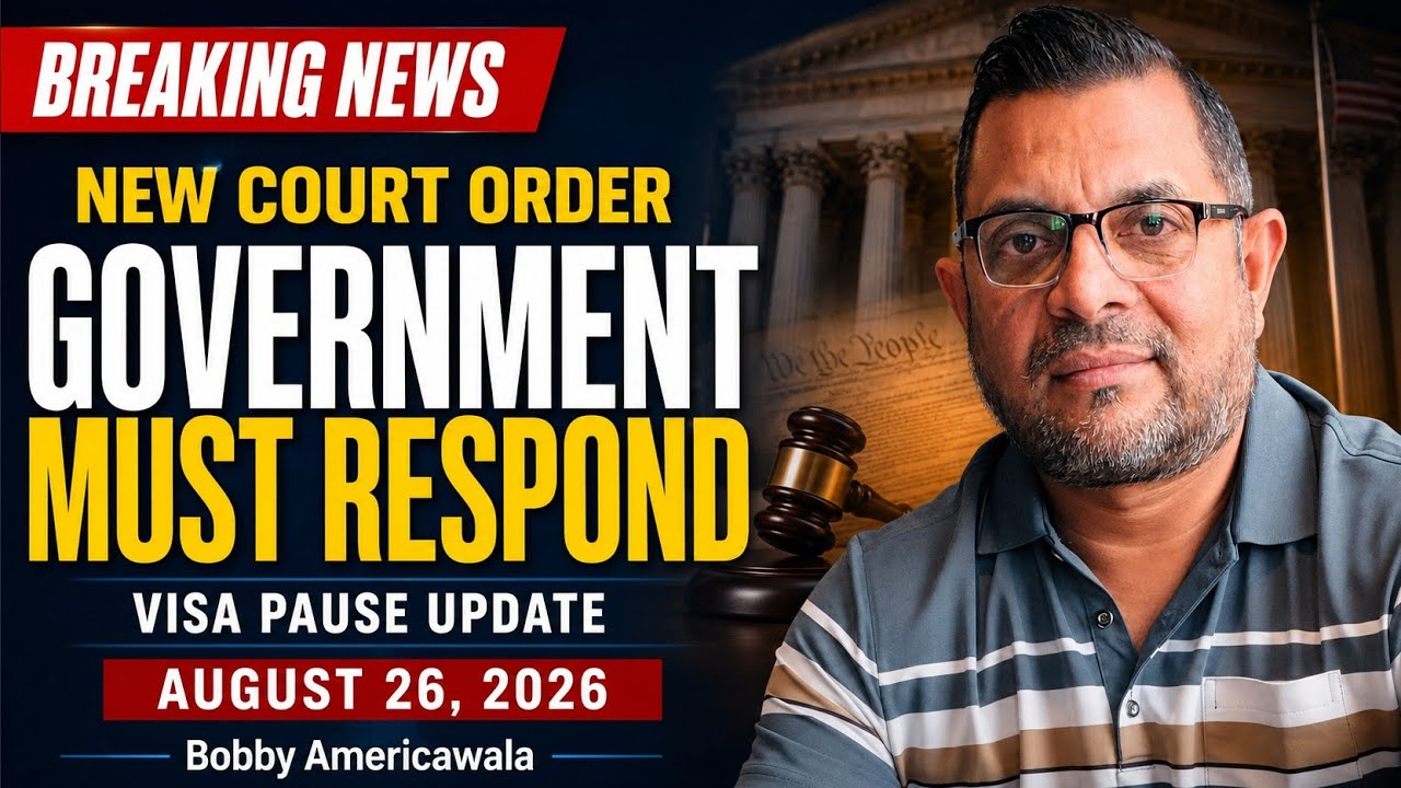 Breaking News: Government Must Respond on Visa Pause&mdash;Court Hearing Set | August 26, 2026