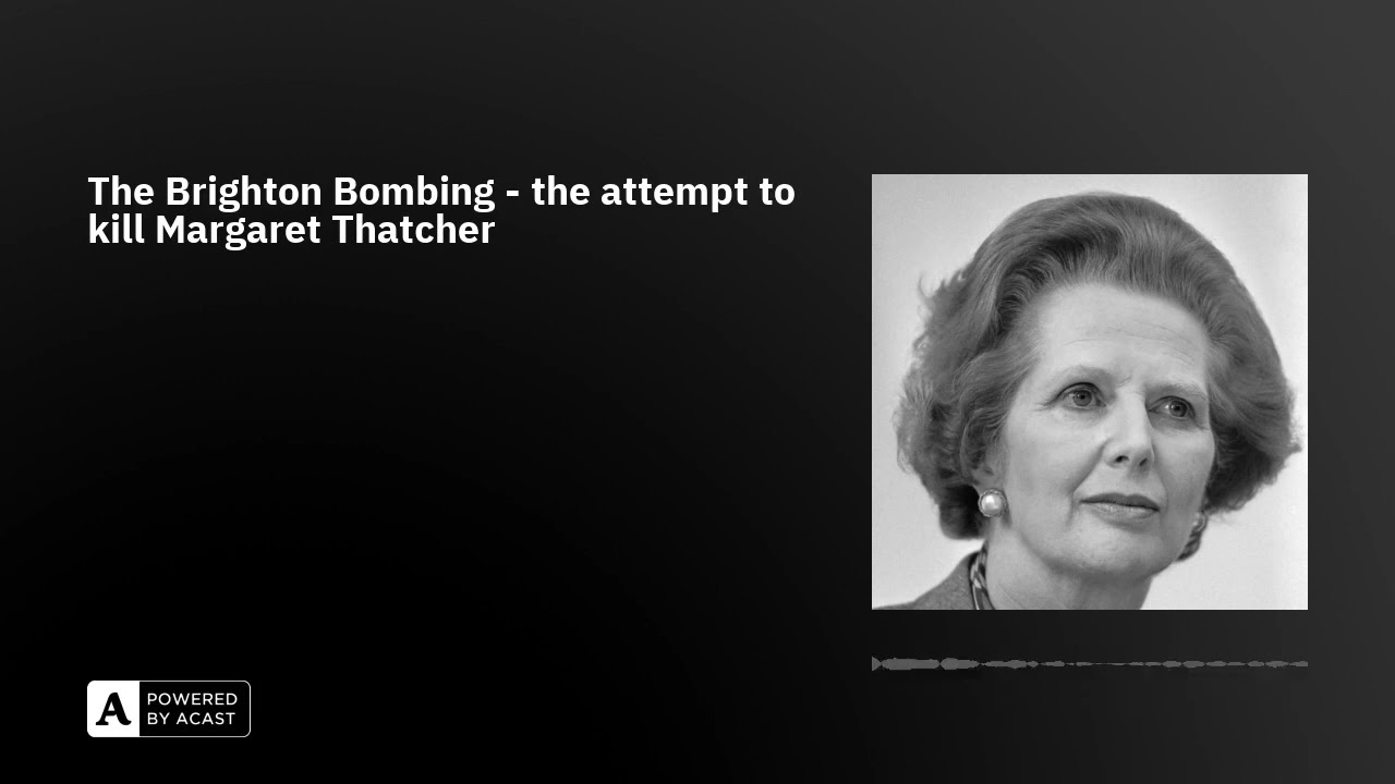 The Brighton Bombing - the attempt to kill Margaret Thatcher