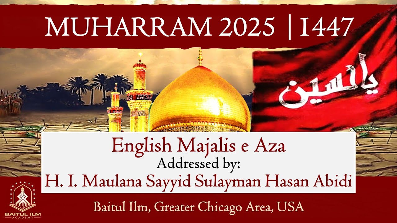 4/11 Muharram English Majlis by H.I. Sayyid Sulayman Hasan Abidi, 3rd Muharram 1447 / Jun 29th 25