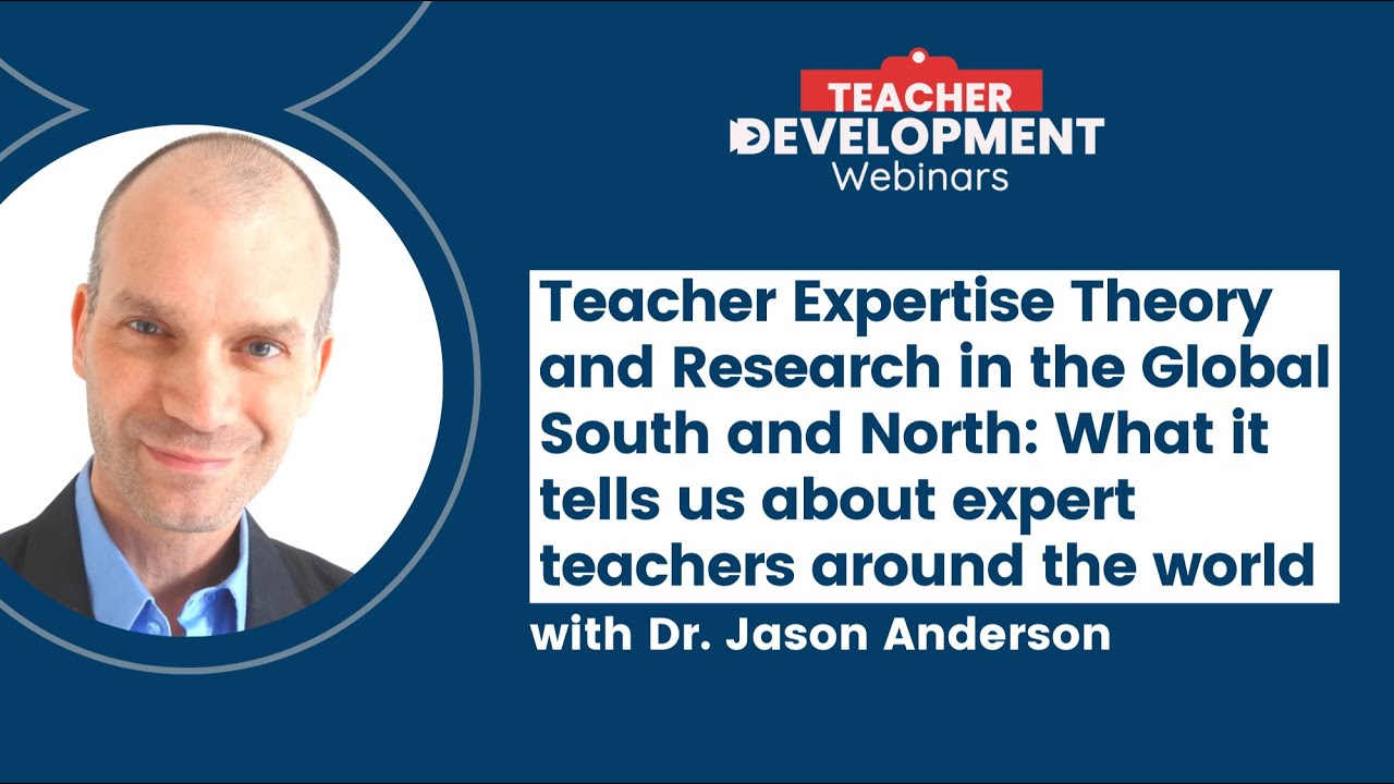Jason Anderson - Teacher Expertise Theory and Research in the Global South and North