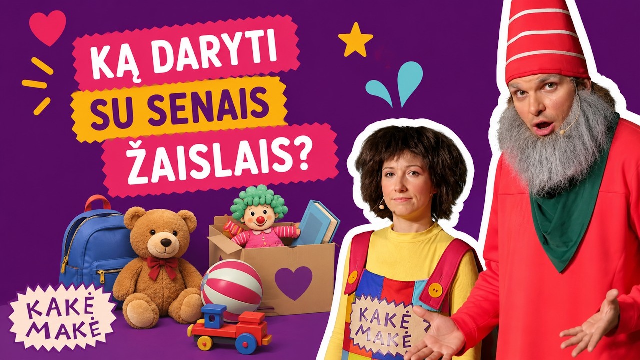 Ką galima daryti su senais žaislais? Ką pasakė Kakė Makė?