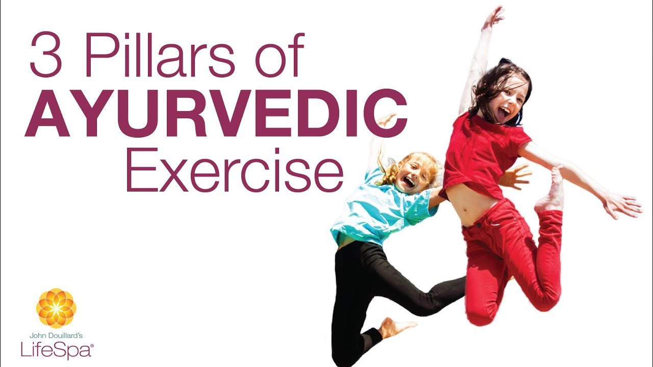 3 Pillars of Ayurvedic Exercise  | John Douillard's LifeSpa