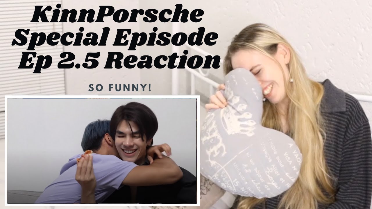 I COULD NOT STOP LAUGHING!! KinnPorsche (รักโคตรร้าย สุดท้ายโคตรรัก) Ep 2.5-Special Episode Reaction