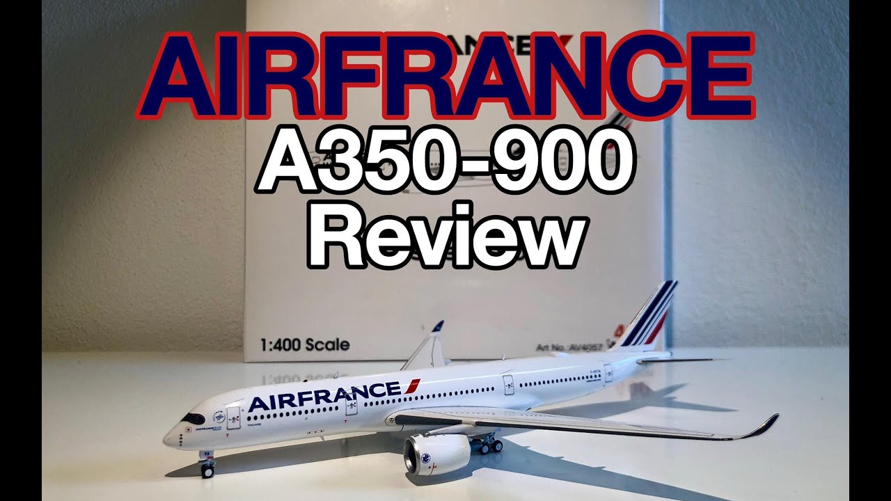 AIRFRANCE A350-900 Review and Rating | 1/400 Aviation 400