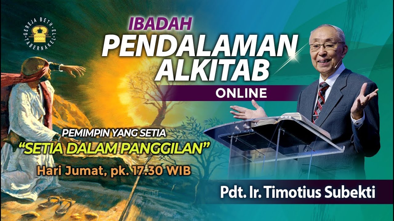 Pdt. Ir. Timotius Subekti - SETIA DALAM PANGGILAN - 07.02.2025 - IBADAH PA