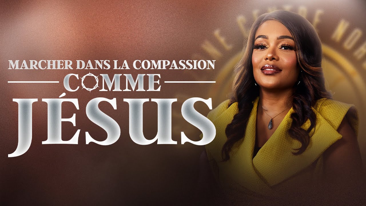 SESSION 1 - Marcher dans la compassion comme Jésus | Pasteure Paulette Tsengue