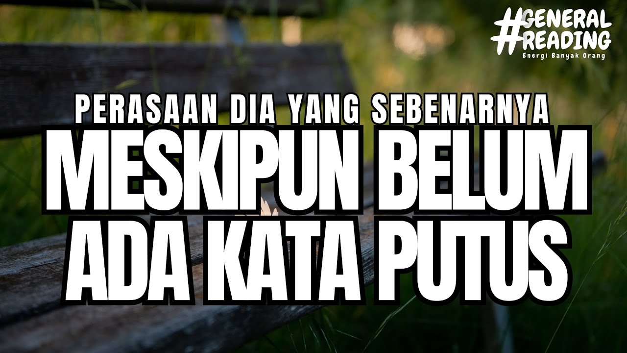 🌜 Meskipun belum ada kata putus, inilah perasaan dia yang sebenarnya 🌛 #generalreading
