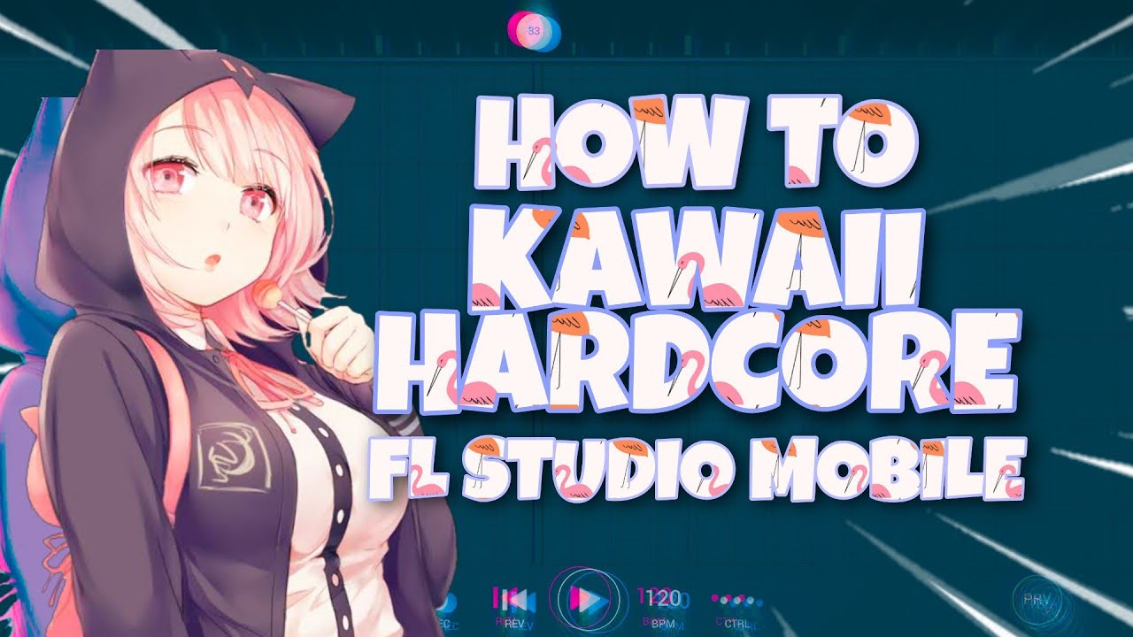 HOW TO MAKE KAWAII HARDCORE ON FL STUDIO MOBILE