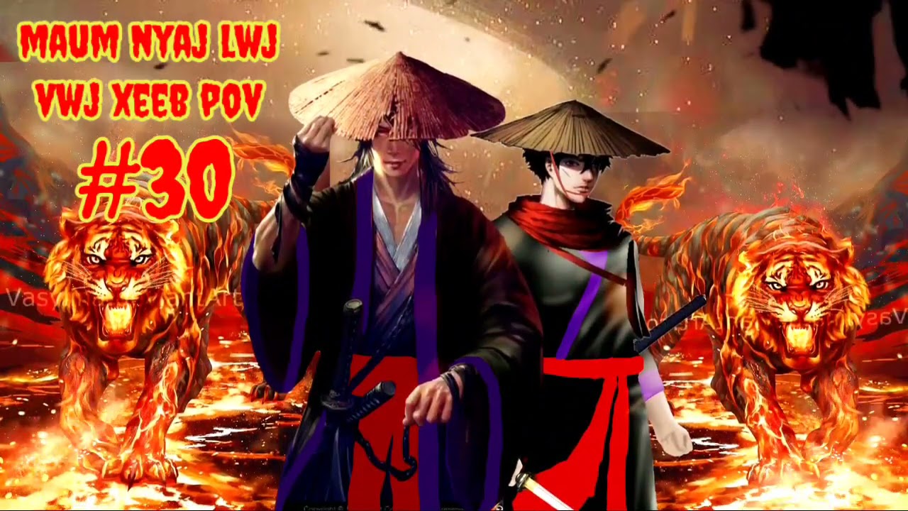 Maum Nyaj Lwj & Vwj Xeeb Pov Ntu 30 (part 30)