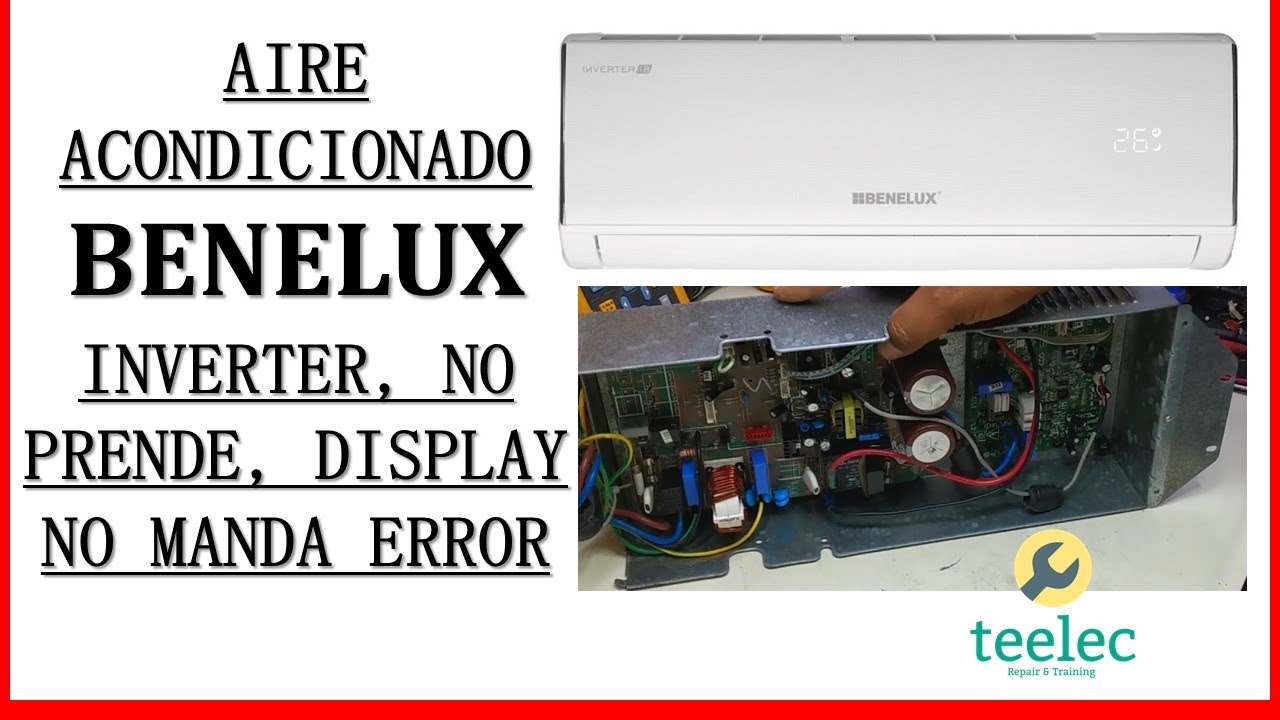 BENELUX  Aire Acondicionado Inverter, No prende, Display No Manda Error