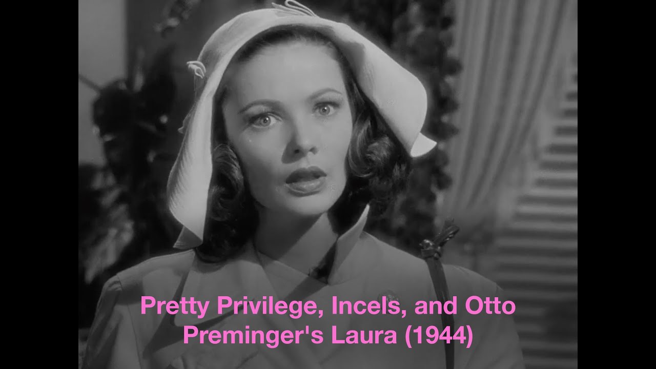 Pretty Privilege, Incels, and Otto Preminger's Laura (1944)