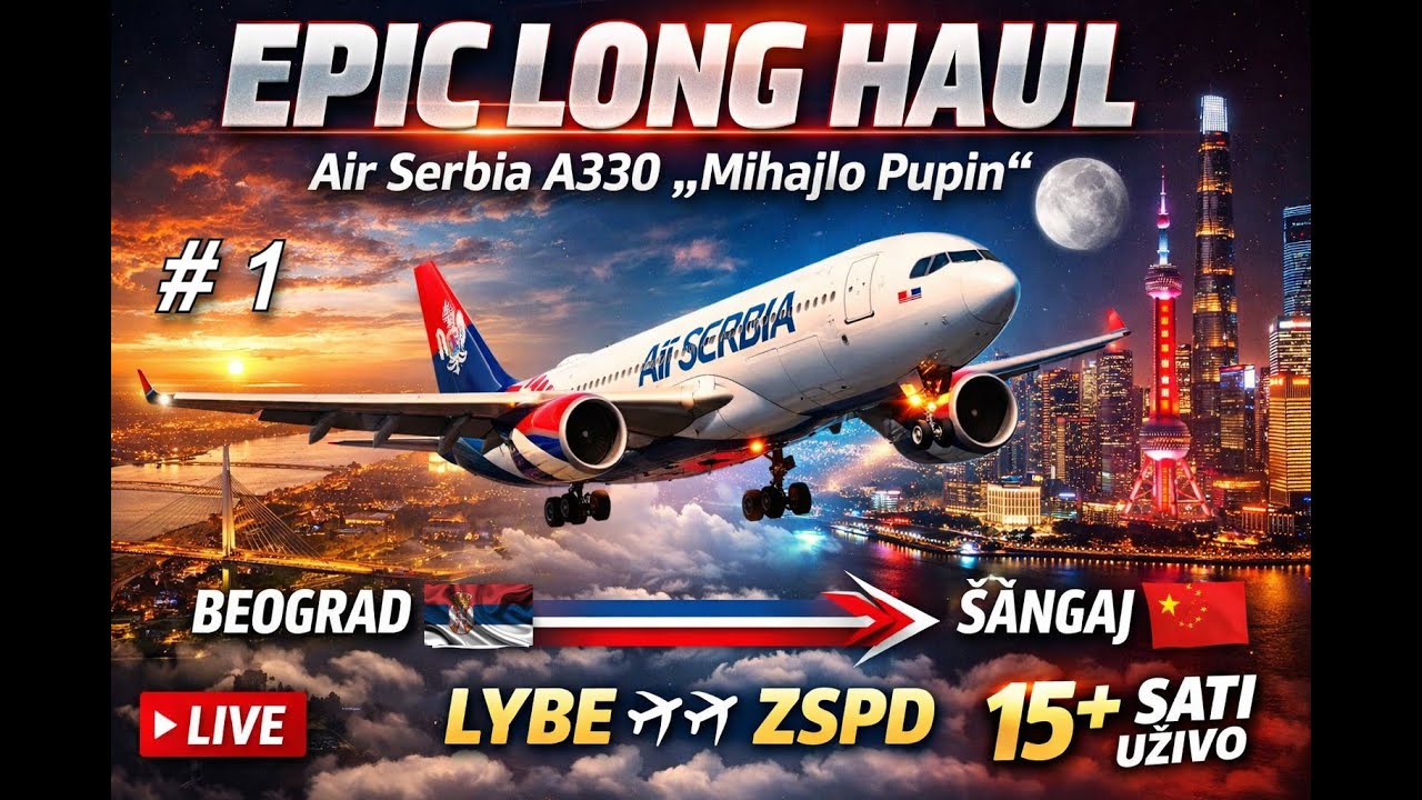 EPIC LONG HAUL ✈️ Air Serbia A330 „Mihajlo Pupin“ | Beograd 🇷🇸 – Šangaj 🇨🇳 LIVE | MSFS 2024