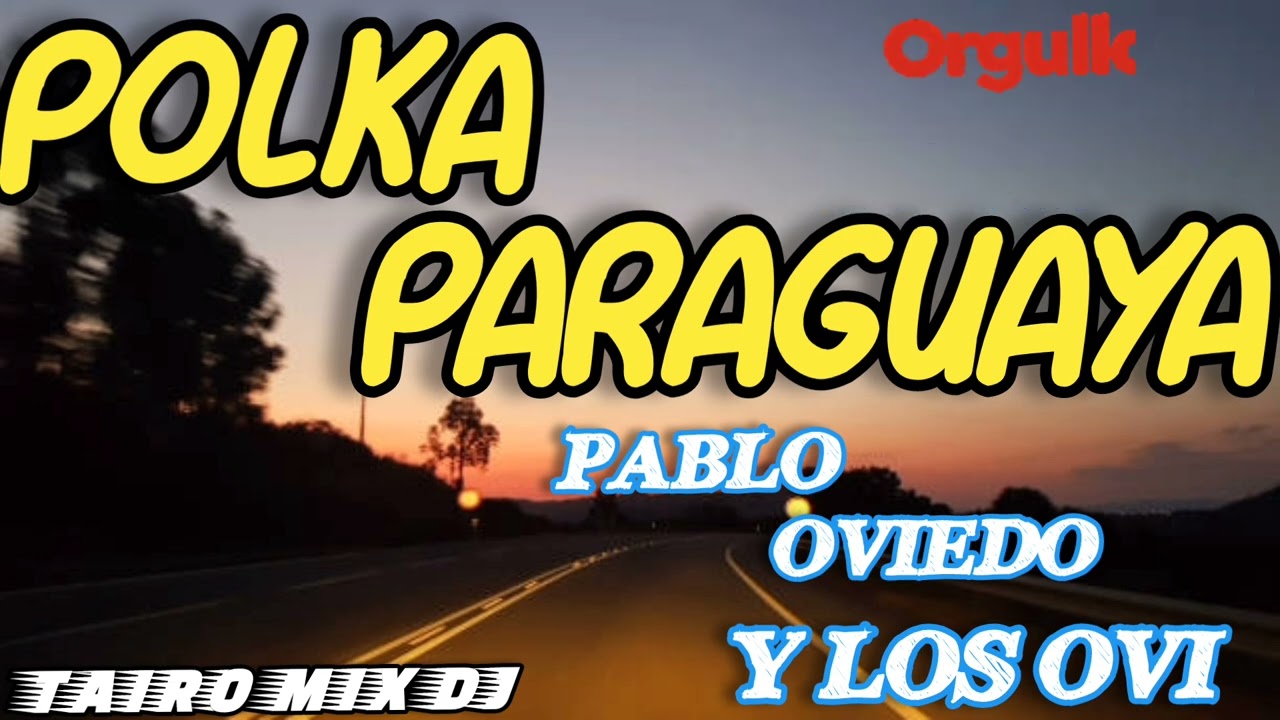 POLKA PARAGUAYA 🇵🇾 PABLO OVIEDO Y LOS OVI ✴️ IGUSTO KUETE ❌@TAIRO-MIX-DJ