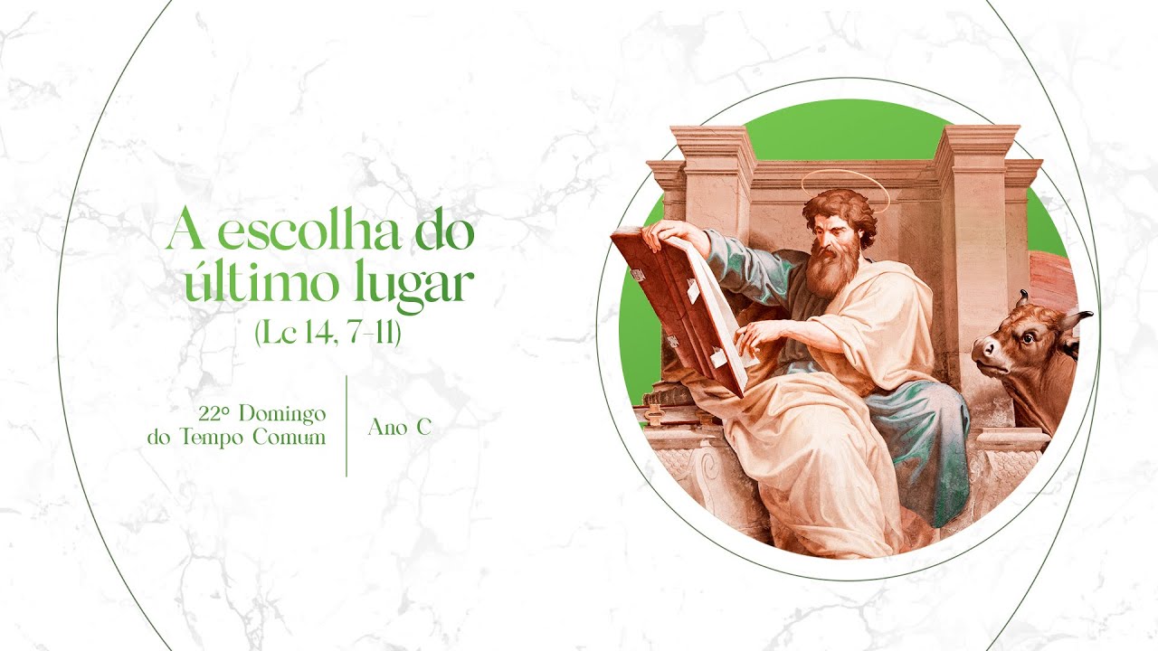 A escolha do último lugar (Lc 14, 7-11) - 22º Domingo do Tempo Comum – Ano C