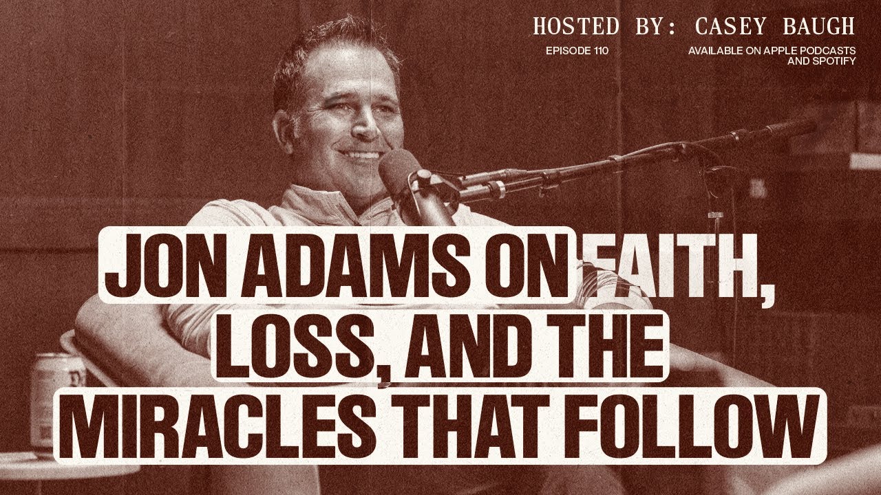Jon Adams on Faith, Loss, and the Miracles That Follow