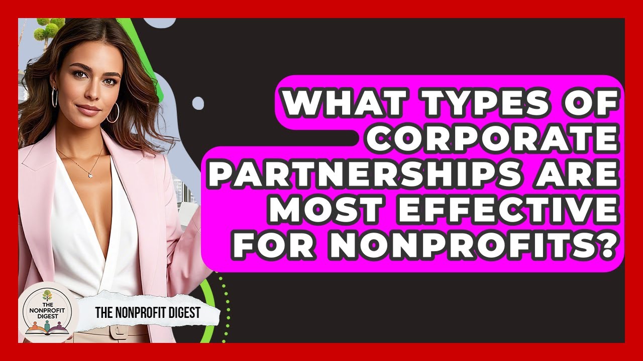 What Types of Corporate Partnerships Are Most Effective for Nonprofits? | The Nonprofit Digest