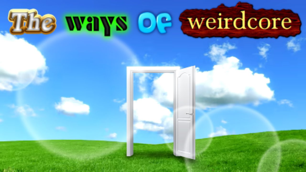 The Ways Of Weirdcore (tutorial)
